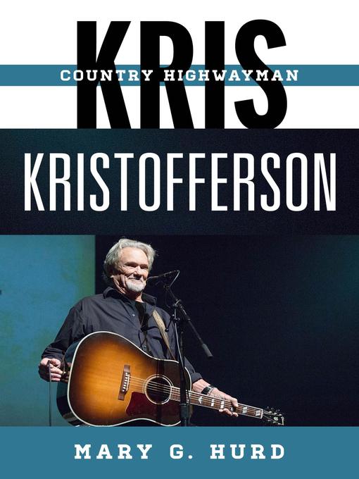 Title details for Kris Kristofferson by Mary G. Hurd - Available